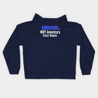 Israel 🚫 America's 51st State - Front Kids Hoodie